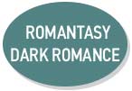 Οβάλ κουμπί κατηγορίας ROMANTASY DARK ROMANCE με λευκά κεφαλαία γράμματα σε τιρκουάζ φόντο.